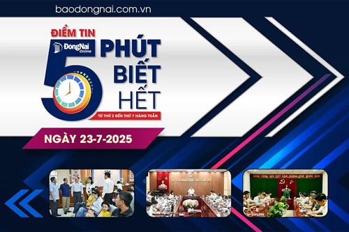 Điểm tin '5 phút biết hết' sáng 23-7: Cần nghiêm túc xin lỗi người dân nếu để hồ sơ trễ hẹn