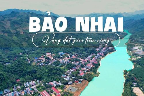 BẢO NHAI - VÙNG ĐẤT GIÀU TIỀM NĂNG