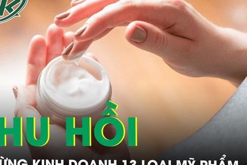 Thu hồi 13 loại mỹ phẩm của Công ty Minh Khương không đúng thành phần công bố