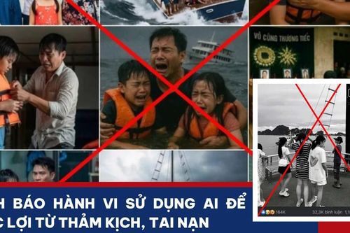 Cảnh báo hành vi sử dụng AI để trục lợi từ thảm kịch, tai nạn