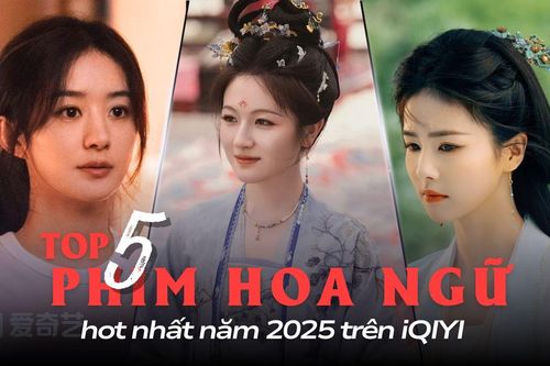 Top 5 phim Hoa ngữ hot nhất năm 2025 trên iQIYI: Triệu Lệ Dĩnh vẫn xếp sau đàn em?