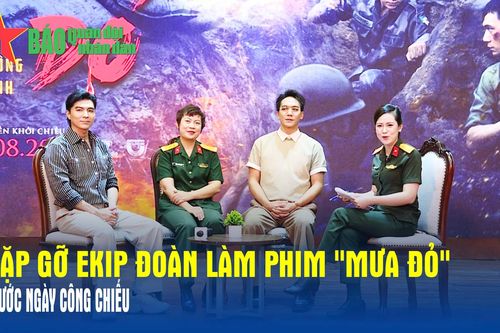 Gặp gỡ ekip đoàn làm phim 'Mưa đỏ' trước ngày công chiếu