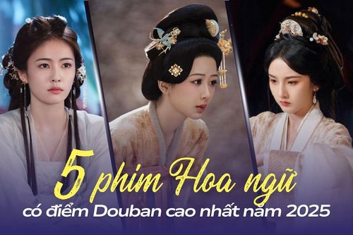 5 phim Hoa ngữ cổ trang 2025 có điểm Douban cao nhất: Phim của Dương Tử dẫn đầu