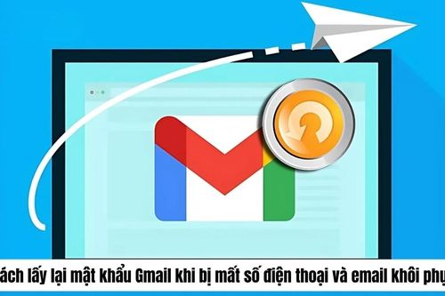Khôi phục Gmail khi mất số và Email khôi phục hiệu quả nhất
