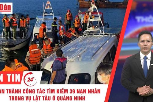 Thời sự 24h 27/7/2025: Hoàn thành công tác tìm kiếm 39 nạn nhân trong vụ lật tàu ở Quảng Ninh