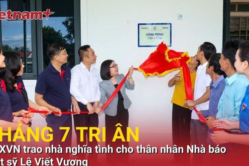 Trao tặng ngôi nhà nghĩa tình tới thân nhân Nhà báo, Liệt sỹ Lê Viết Vượng