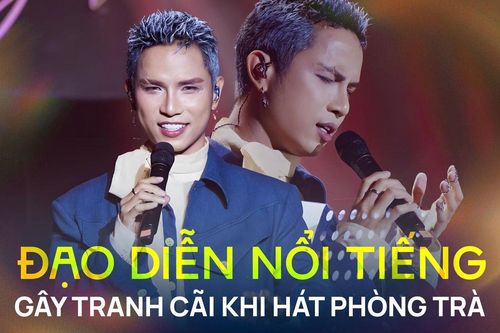 Đạo diễn nổi tiếng của showbiz gây tranh cãi khi nhận show hát phòng trà