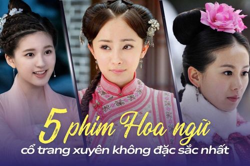 Top 5 phim Hoa ngữ xuyên không đặc sắc nhất: Phim của Dương Mịch trở thành huyền thoại