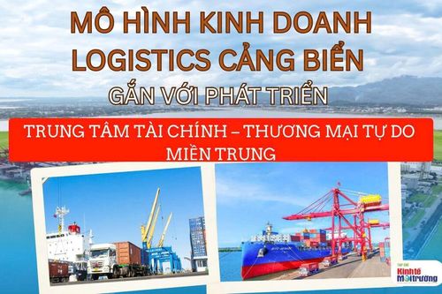 Mô hình kinh doanh logistics cảng biển gắn với Trung tâm tài chính – thương mại tự do miền Trung