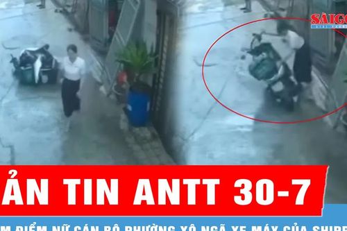 Bản tin ANTT 30-7: Kiểm điểm, phê bình nữ cán bộ phường xô ngã xe máy của shipper
