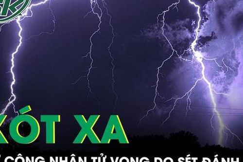 Nữ công nhân Hà Nội tử vong do sét đánh, chuyên gia chia sẻ kỹ năng phòng tránh sét