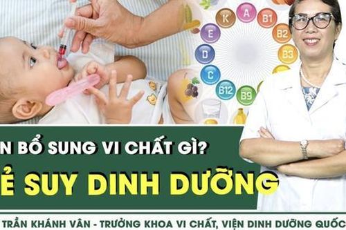 Trẻ suy dinh dưỡng cần bổ sung vi chất gì?