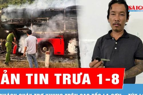 Bản tin trưa 1-8: Xe khách cháy trơ khung trên cao tốc; Tạm giữ đối tượng đạp CSGT