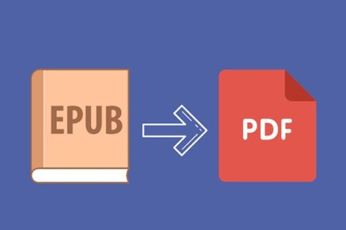 Cách chuyển EPUB sang PDF giữ nguyên định dạng nhanh chóng