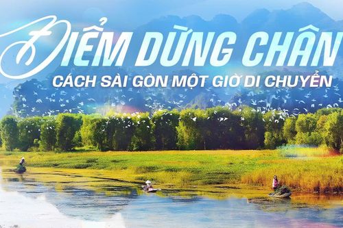 Điểm dừng chân bình yên, còn nguyên nét hoang sơ chỉ cách Sài Gòn một giờ di chuyển
