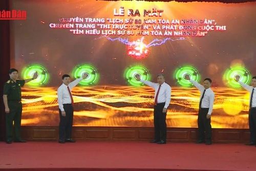 Ra mắt Chuyên trang đặc biệt 'Lịch sử 80 năm Tòa án nhân dân'