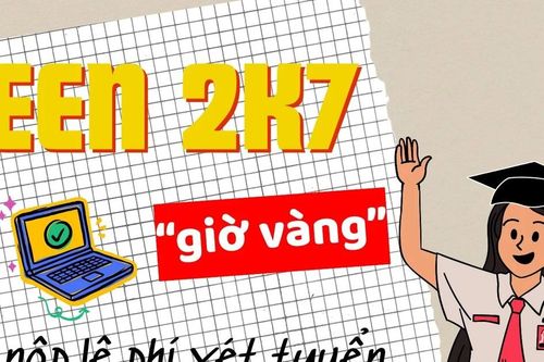 Teen 2K7 lưu ý 'giờ vàng' nộp lệ phí xét tuyển đại học 2025
