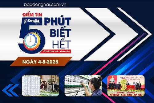 Điểm tin '5 phút biết hết' sáng 4-8: Đồng Nai chủ động ứng phó mức thuế đối ứng 20% từ Hoa Kỳ