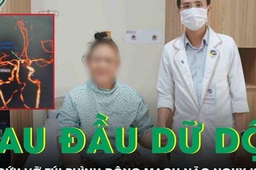 Đột ngột đau đầu dữ dội, tê ran toàn thân, người phụ nữ cấp cứu khẩn vì vỡ túi phình động mạch não