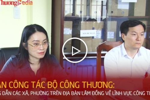 Bộ Công Thương hướng dẫn các xã, phường ở Lâm Đồng về lĩnh vực ngành