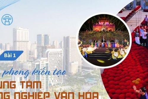 Bài 1: Tiên phong kiến tạo trung tâm công nghiệp văn hóa