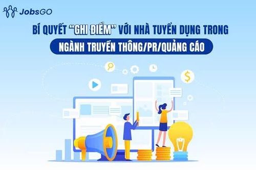 Ngành Truyền thông/PR/Quảng cáo: Các kỹ năng 'vàng' giúp ứng viên vững bước trong kỷ nguyên số