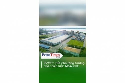 PVCFC: Tăng trưởng vượt kế hoạch, cổ phiếu DCM hưởng lợi từ thương vụ M&A KVF