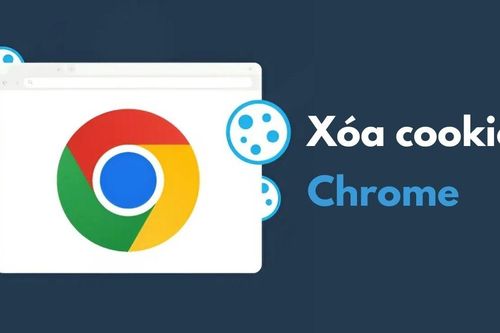 Cách xóa cookie Chrome đơn giản giúp bạn duyệt web an toàn hơn