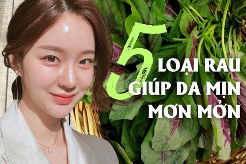 5 loại rau ít nhiễm thuốc trừ sâu lại giúp da mịn mơn mởn, chợ Việt bán rẻ bèo