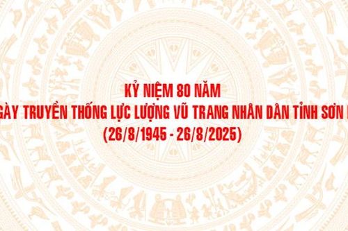 Kỷ niệm 80 năm Ngày truyền thống lực lượng vũ trang nhân dân tỉnh Sơn La (26/8/1945 - 26/8/2025)
