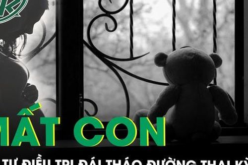 Tự điều trị đái tháo đường thai kỳ, thai phụ mất con trong tiếc nuối
