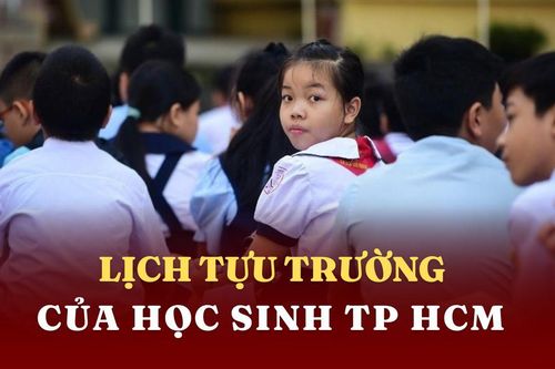 Lịch tựu trường chính thức của học sinh TP.HCM