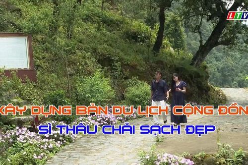 XÂY DỰNG BẢN DU LỊCH CỘNG ĐỒNG SÌ THÂU CHẢI SẠCH ĐẸP