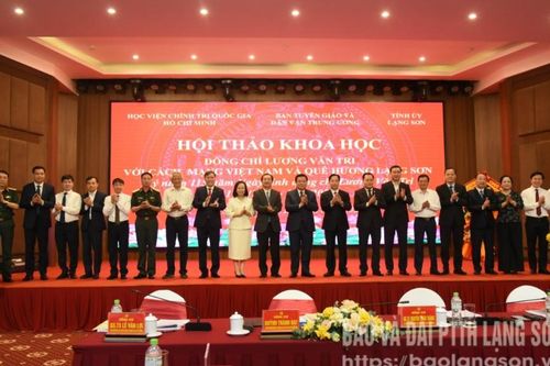 Hội thảo khoa học 'Đồng chí Lương Văn Tri với cách mạng Việt Nam và quê hương Lạng Sơn'