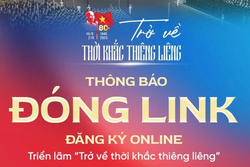 Thông báo đóng cổng đăng ký online trải nghiệm 'Trở về thời khắc thiêng liêng'