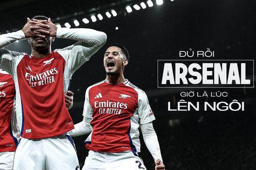 Đủ rồi Arsenal, giờ là lúc lên ngôi