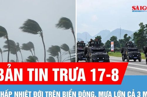 Bản tin trưa 17-8: Mưa lớn cả 3 miền | Lực lượng tinh nhuệ của Công an nhân dân tập luyện cho A80