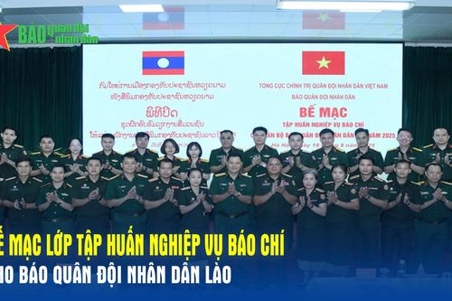 Bế mạc Lớp tập huấn nghiệp vụ báo chí cho Báo Quân đội nhân dân Lào