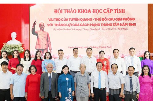 Hội thảo khoa học 'Vai trò của Tuyên Quang – Thủ đô Khu giải phóng với thắng lợi của Cách mạng Tháng Tám năm 1945'