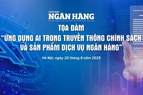 Sắp diễn ra Tọa đàm 'Ứng dụng AI trong truyền thông chính sách và sản phẩm, dịch vụ ngân hàng'