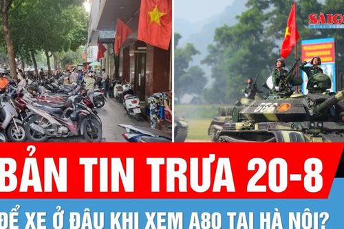 Bản tin trưa 20-8: Các điểm giữ xe xem diễu binh, diễu hành tại Hà Nội | 9 con cá nhà táng 'nô đùa' quanh tàu cá
