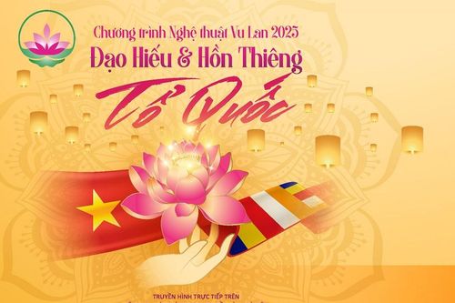 25/8: Truyền hình trực tiếp Chương trình Nghệ thuật 'Đạo hiếu và Hồn thiêng Tổ quốc'