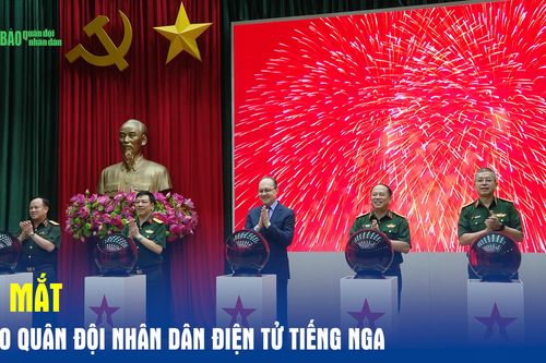 Ra mắt Báo Quân đội nhân dân Điện tử tiếng Nga