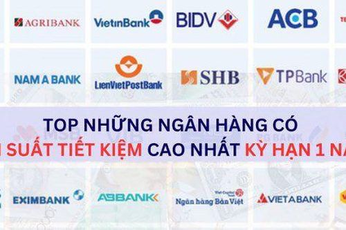 Gửi tiết kiệm kỳ hạn 1 năm tại ngân hàng nào để hưởng lãi suất cao nhất?