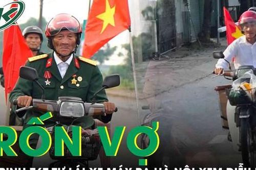 Cựu binh 76 tuổi trốn vợ, tự lái xe máy từ Nghệ An ra Hà Nội xem diễu binh