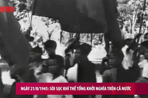 Ngày 21/8/1945: Sôi sục khí thế Tổng khởi nghĩa trên cả nước