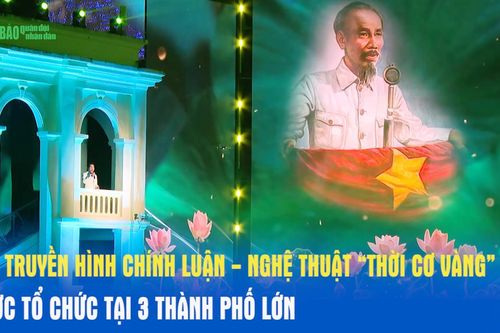 Cầu truyền hình chính luận - nghệ thuật 'Thời cơ vàng' được tổ chức tại 3 thành phố lớn