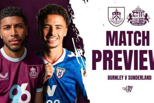 Nhận định trận đấu Burnley vs Sunderland, 21h00 ngày 23.8: Tân binh đại chiến