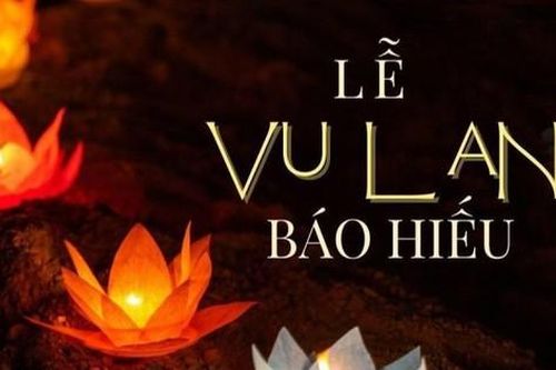 Tháng 7 Vu Lan mỗi năm chỉ đến một lần - Những điều nên làm để vẹn tròn tín ngưỡng tâm linh và đạo hiếu