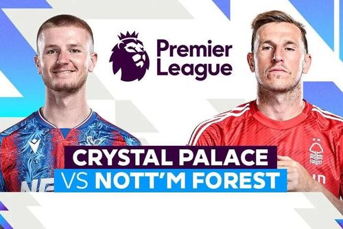 Nhận định trận đấu Crystal Palace vs Nottingham, 20h00 ngày 24.8: Lần gieo ác mộng thứ 11